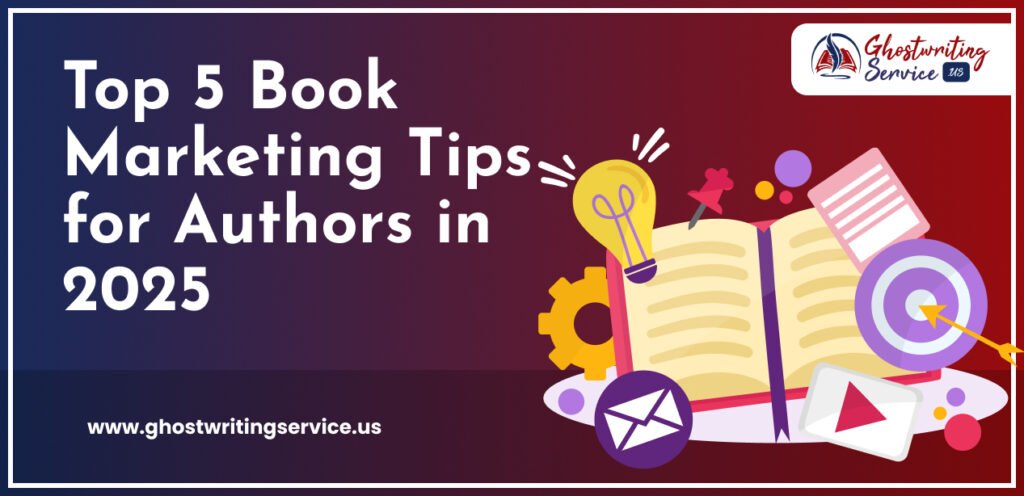 Top 5 Book Marketing Tips for Authors in 2025